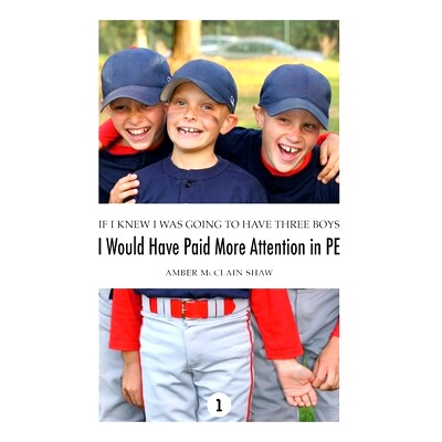 预订 If I Knew I Was Going to Have Three Boys, I Would Have Paid More Attention in PE: Volume 1: 9798985094206