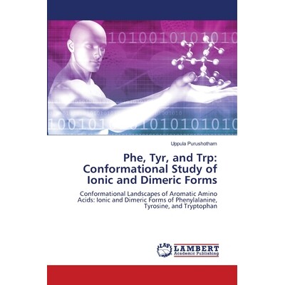 预订 Phe, Tyr, and Trp: Conformational Study of Ionic and Dimeric Forms: 9786208172145