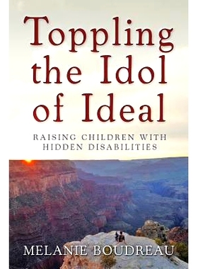 预订 Toppling the Idol of Ideal: Raising children with hidden disabilities: 9781939828279