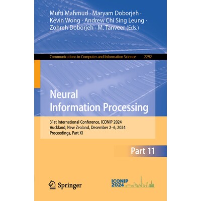 预订 Neural Information Processing 31st International Conference, ICONIP 2024, Auckland, New Zealand, December 2–6, 202