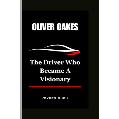 预订 Oliver Oakes: The Driver Who Became A Visionary: 9798334894303