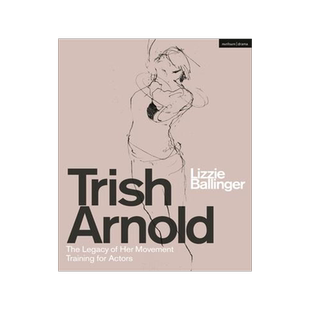 [预订]Trish Arnold: The Legacy of Her Movement Training for Actors 9781350264557