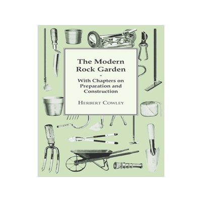 预订 The Modern Rock Garden - With Chapters on Preparation and Construction