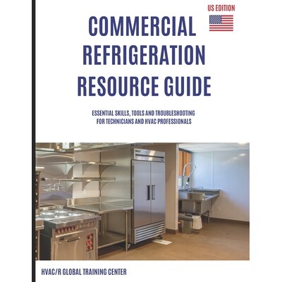 预订 Commercial Refrigeration Resource Guide: Essential Skills, Tools, and Troubleshooting for Technicians and HVAC Prof