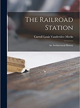 【预订】The Railroad Station; an Architectural History 9781013487798