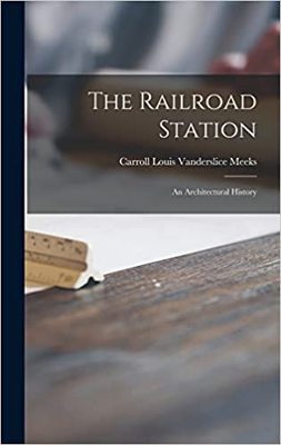 【预订】The Railroad Station; an Architectural History 9781013487798