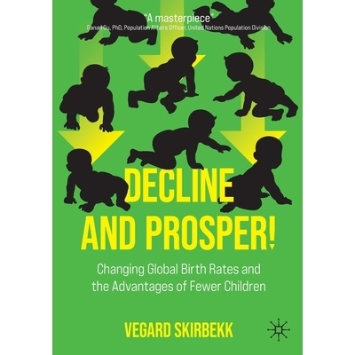 预订 Decline and Prosper!: Changing Global Birth Rates and the Advantages of Fewer Children 衰落与繁荣！：不断变化的全球