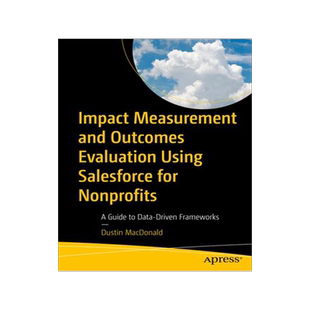 [预订]Impact Measurement and Outcomes Evaluation Using Salesforce for Nonprofits 9781484297070