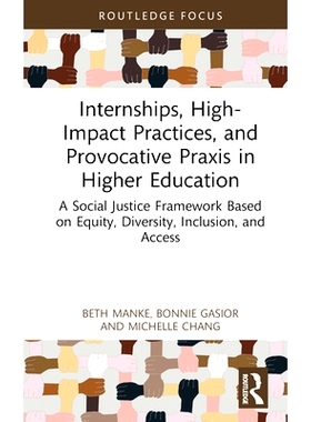 预订 Internships, High-Impact Practices, and Provocative Praxis in Higher Education: A Social Justice Framework Based on