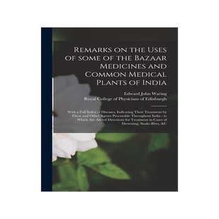 [预订]Remarks on the Uses of Some of the Bazaar Medicines and Common Medical Plants of India: With a Full  9781015131873