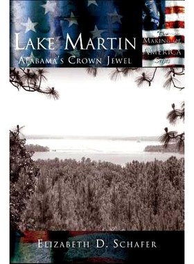 预订 Lake Martin: Alabama’s Crown Jewel: 9781589730618