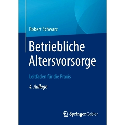 预订 Betriebliche Altersvorsorge: Leitfaden für die Praxis Schwarz，公司养老金计划第 4 版。: 9783658309725