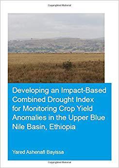 【预售】Developing an Impact-Based Combined Drought Index for Monitoring Crop Yield Anomalies in the Upper Blue Ni...