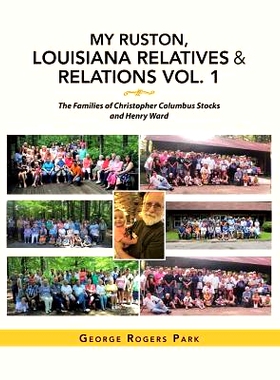 预订 My Ruston, Louisiana Relatives & Relations Vol. 1: The Families of Christopher Columbus Stocks and Henry Ward: 9781