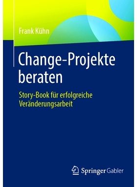 预订 Change-Projekte Beraten: Story-Book Für Erfolgreiche Veränderungsarbeit: 9783658454296