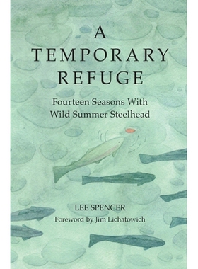 预订 A Temporary Refuge: Fourteen Seasons with Wild Summer Steelhead: Fourteen Seasons with Wild Summer Steelhead 临时避