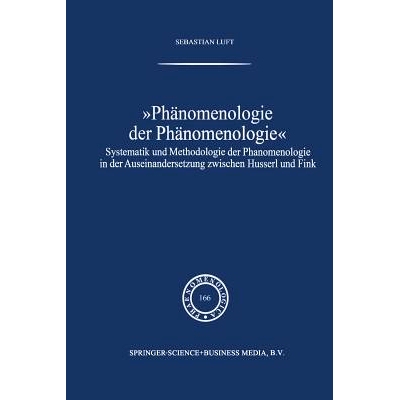预订 Phänomenologie der Phänomenologie: Systematik und Methodologie der Phänomenologie in der Auseinandersetzung zwis