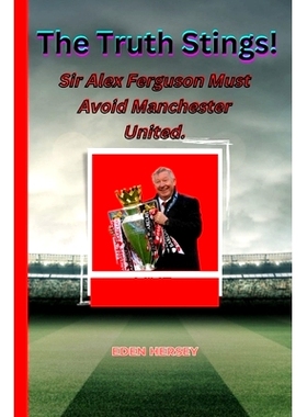预订 The Truth Stings!: Sir Alex Ferguson MUST avoid Manchester United.: 9798362865399