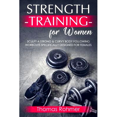 预订 Strength Training for Women: Sculpt a Strong & Curvy Body Following Workouts Specifically Designed for Females: 978