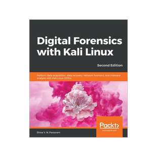 [预订]Digital Forensics with Kali Linux - Second Edition: Perform data acquisition, data recovery, network 9781838640804