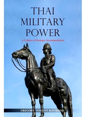 预订 Thai Military Power: A Culture of Strategic Accommodation 泰国军事力量：战略适应文化: 9788776942397