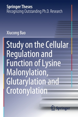 【预订】Study on the Cellular Regulation and Function of Lysine Malonylation, Glutarylation and Crotonylation-封面