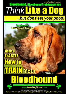 预订 Bloodhound, Bloodhound Training AAA AKC: Think Like a Dog, but Don’t Eat Your Poop! Bloodhound Breed Expert Traini