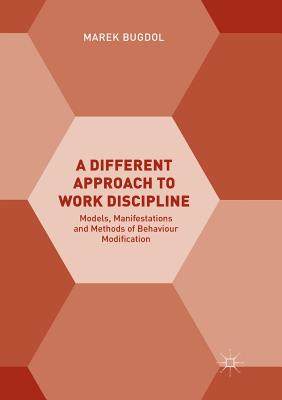 【预订】A Different Approach to Work Discipline: Models, Manifestations and Methods of Behaviour Modification