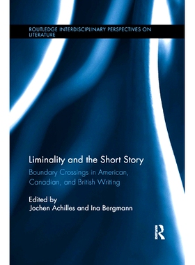 预订 Liminality and the Short Story: Boundary Crossings in American, Canadian, and British Writing 限制与短篇小说：美国
