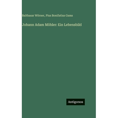 预订 Johann Adam Möhler: Ein Lebensbild: 9783386393430