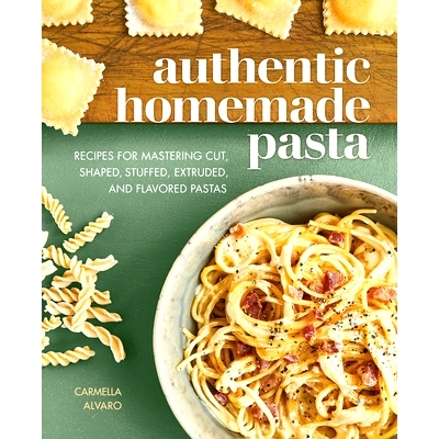 预订 Authentic Homemade Pasta: Recipes for Mastering Cut, Shaped, Stuffed, Extruded, and Flavored Pastas: 9781647397449