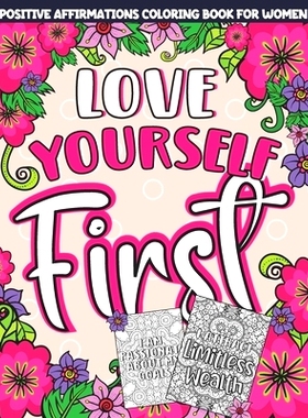 预订 Positive Affirmations Coloring Book for Women: Love Yourself First! A Stress Relieving, Relaxation and Inspirationa