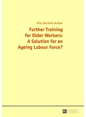 预订 Further Training for Older Workers- A Solution for an Ageing Labour Force? 老年工人再培训：老龄化劳动力解决方案？: