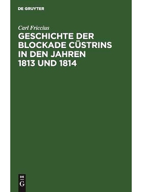 预订 Geschichte der Blockade Cüstrins in den Jahren 1813 und 1814: Mit besonderer Rücksicht auf die Ostpreußische Lan