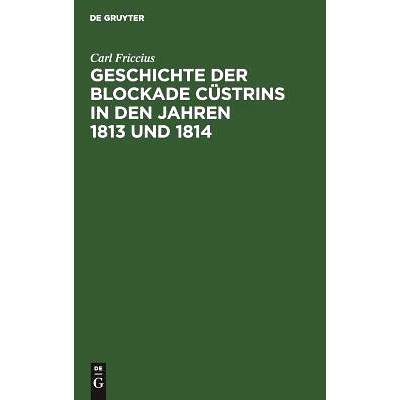 预订 Geschichte der Blockade Cüstrins in den Jahren 1813 und 1814: Mit besonderer Rücksicht auf die Ostpreußische Lan