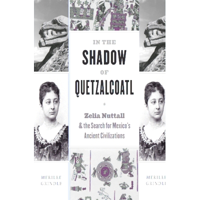 Zelia Nuttall and the Search for Mexico