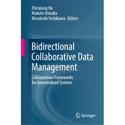 预订 Bidirectional Collaborative Data Management: Collaboration Frameworks for Decentralized Systems 双向协同数据管理：
