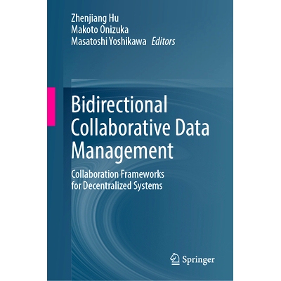 预订 Bidirectional Collaborative Data Management: Collaboration Frameworks for Decentralized Systems 双向协同数据管理：