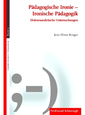 预订 Pädagogische Ironie - Ironische Pädagogik: Diskursanalytische Untersuchungen 反讽教育学:话语分析调查: 97835067706