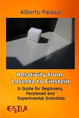 [预订]Relativity from Lorentz to Einstein: A Guide for Beginners, Perplexed and Experimental Scientists 9788897527411