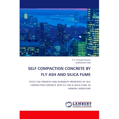 预订 SELF COMPACTION CONCRETE BY FLY ASH AND SILICA FUME 粉煤灰和硅灰自密实混凝土: 9786207469796
