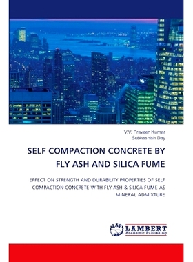 预订 SELF COMPACTION CONCRETE BY FLY ASH AND SILICA FUME 粉煤灰和硅灰自密实混凝土: 9786207469796