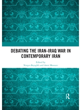 预订 Debating the Iran-Iraq War in Contemporary Iran 辩论当代伊朗的伊伊拉克战争: 9780367531652