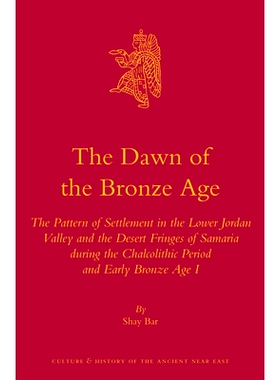 预订 The Dawn of the Bronze Age: The Pattern of Settlement in the Lower Jordan Valley and the Desert Fringes of Samaria