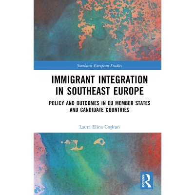预订 Immigrant Integration in Southeast Europe: Policy and Outcomes in EU Member States and Candidate Countries 东南欧移