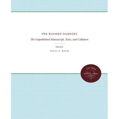 预订 The Blessed Damozel: The Unpublished Manuscript, Texts, and Collation 幸福的少女：未出版的手稿、文本和整理: 9781469