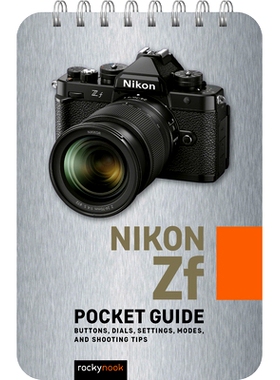 预订 Nikon Zf: Pocket Guide: Buttons, Dials, Settings, Modes, and Shooting Tips 尼康 Zf：袖珍指南：按钮、拨盘、设置、模
