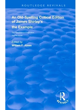 预订 An Old-Spelling Critical Edition of James Shirley’s The Example 詹姆斯雪莉例子的旧拼写批判版: 9780367110086