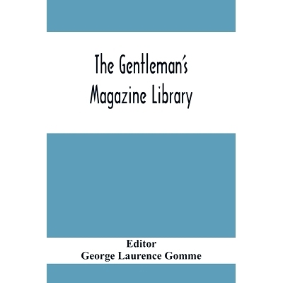 预订 The Gentleman’S Magazine Library: Being A Classified Collection Of The Chief Contents Of The Gentleman’S Magazine