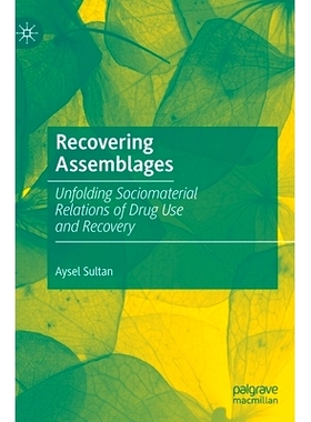 预订 Recovering Assemblages: Unfolding Sociomaterial Relations of Drug Use and Recovery 恢复组合：揭示*使用与康复的社